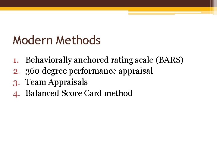 Modern Methods 1. 2. 3. 4. Behaviorally anchored rating scale (BARS) 360 degree performance