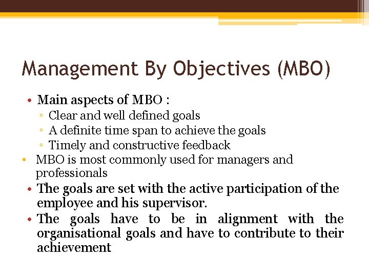 Management By Objectives (MBO) • Main aspects of MBO : ▫ Clear and well