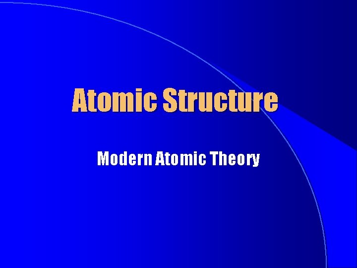 Atomic Structure Modern Atomic Theory 