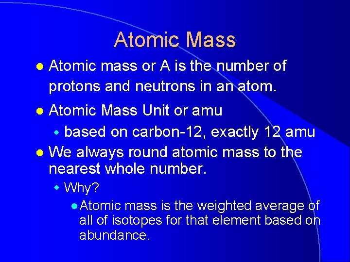 Atomic Mass l Atomic mass or A is the number of protons and neutrons