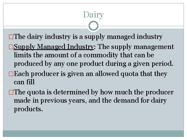 Dairy �The dairy industry is a supply managed industry �Supply Managed Industry: The supply