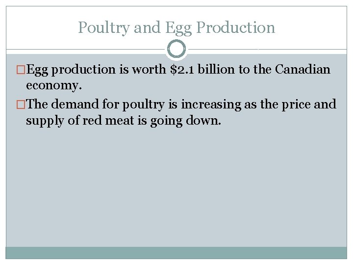 Poultry and Egg Production �Egg production is worth $2. 1 billion to the Canadian