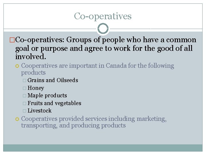 Co-operatives �Co-operatives: Groups of people who have a common goal or purpose and agree