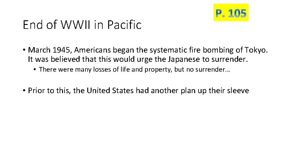 End of WWII in Pacific • March 1945, Americans began the systematic fire bombing