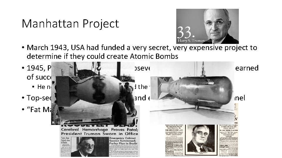 Manhattan Project • March 1943, USA had funded a very secret, very expensive project