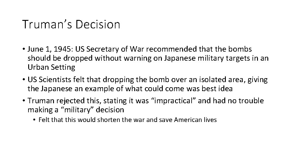 Truman’s Decision • June 1, 1945: US Secretary of War recommended that the bombs Truman’s Decision • June 1, 1945: US Secretary of War recommended that the bombs