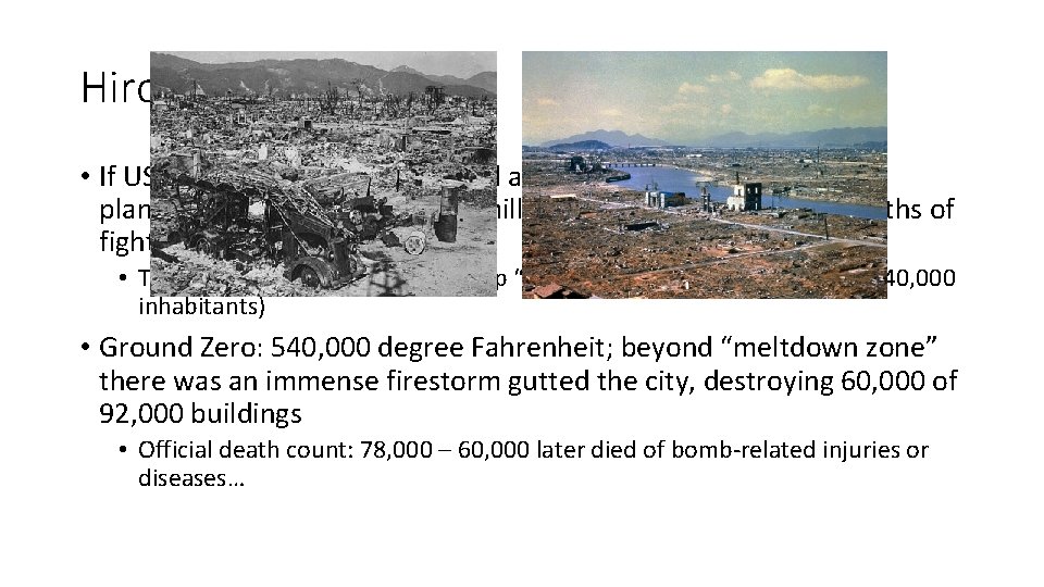 Hiroshima, Aug 1945 • If USA attempted a conventional attack on Japan, USA military