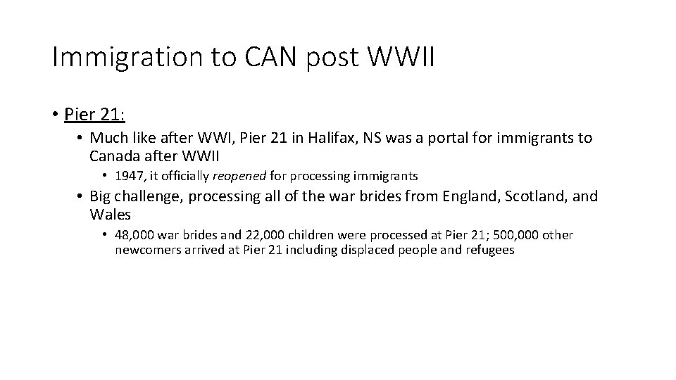 Immigration to CAN post WWII • Pier 21: • Much like after WWI, Pier