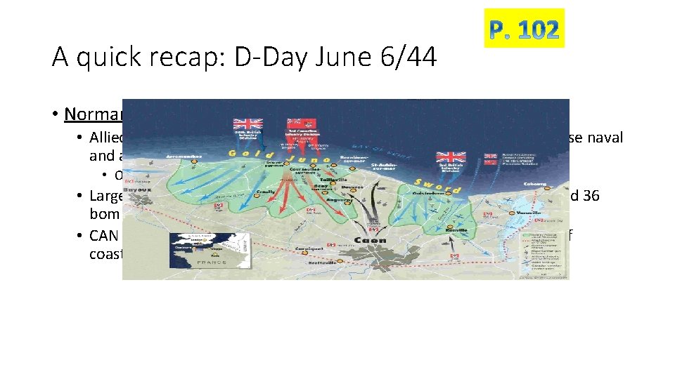 A quick recap: D-Day June 6/44 • Normandy Landing: Operation Overlord: • Allied invasion