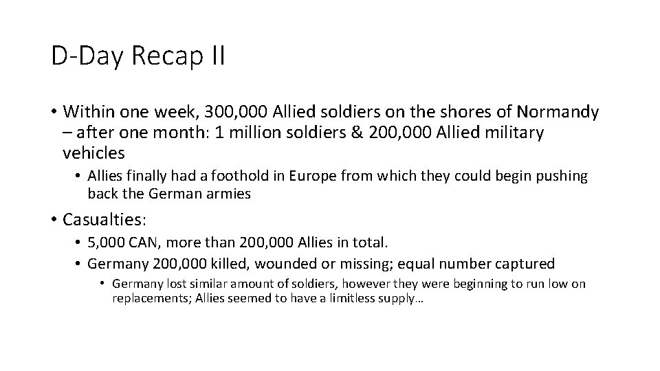 D-Day Recap II • Within one week, 300, 000 Allied soldiers on the shores