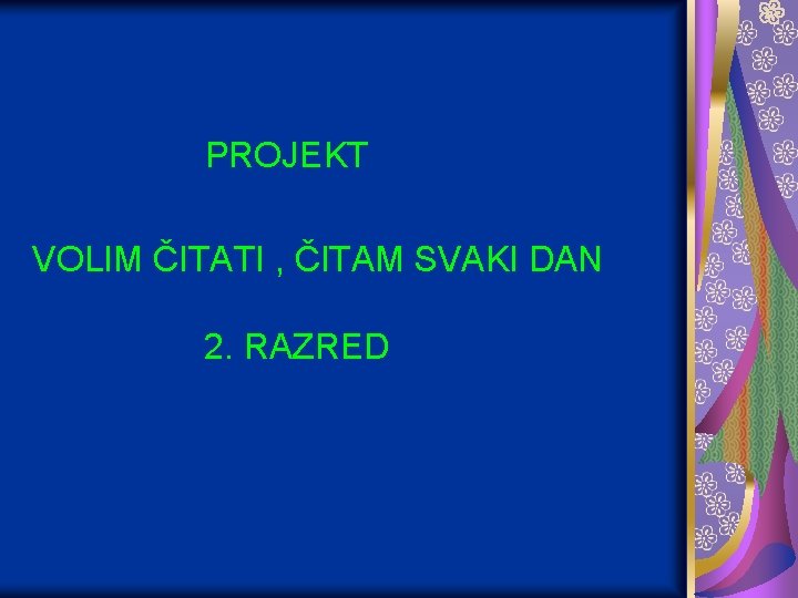 PROJEKT VOLIM ČITATI , ČITAM SVAKI DAN 2. RAZRED 