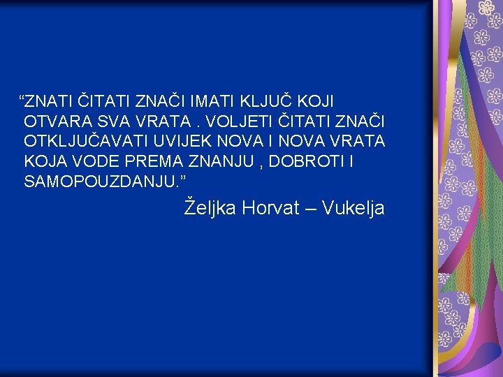 “ZNATI ČITATI ZNAČI IMATI KLJUČ KOJI OTVARA SVA VRATA. VOLJETI ČITATI ZNAČI OTKLJUČAVATI UVIJEK