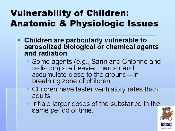 Vulnerability of Children: Anatomic & Physiologic Issues § Children are particularly vulnerable to aerosolized
