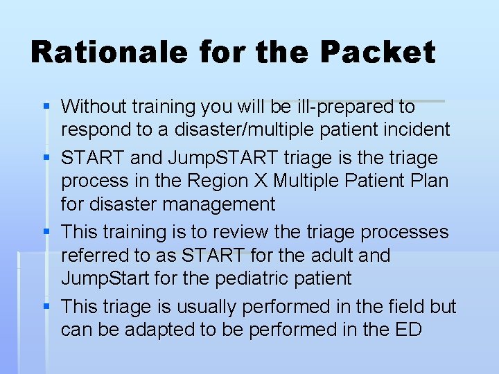 Rationale for the Packet § Without training you will be ill-prepared to respond to