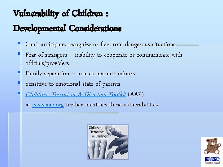 Vulnerability of Children : Developmental Considerations § Can’t anticipate, recognize or flee from dangerous