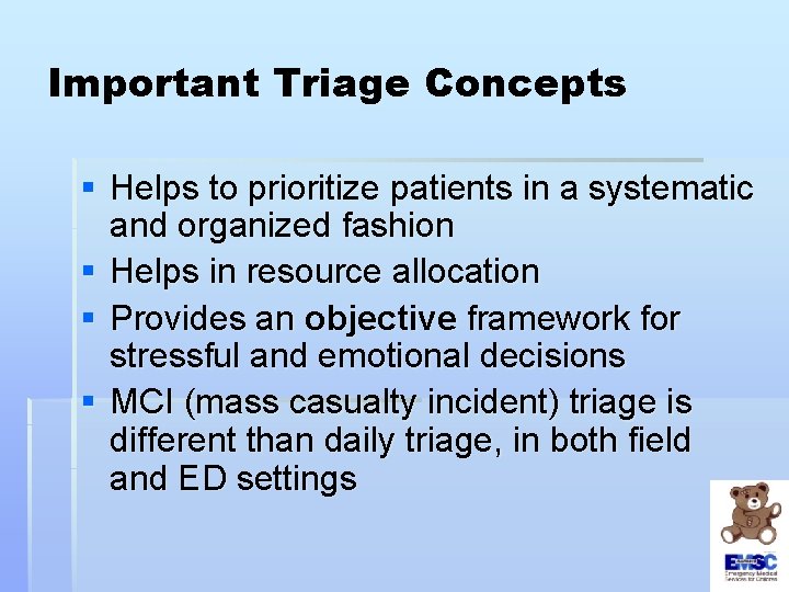 Important Triage Concepts § Helps to prioritize patients in a systematic and organized fashion