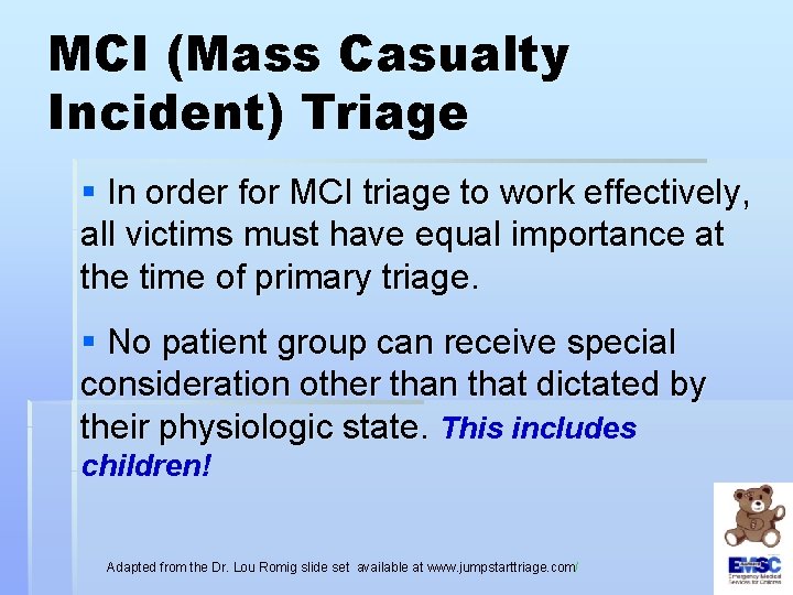 MCI (Mass Casualty Incident) Triage § In order for MCI triage to work effectively,