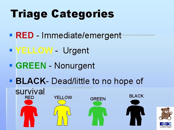 Triage Categories § RED - Immediate/emergent § YELLOW - Urgent § GREEN - Nonurgent