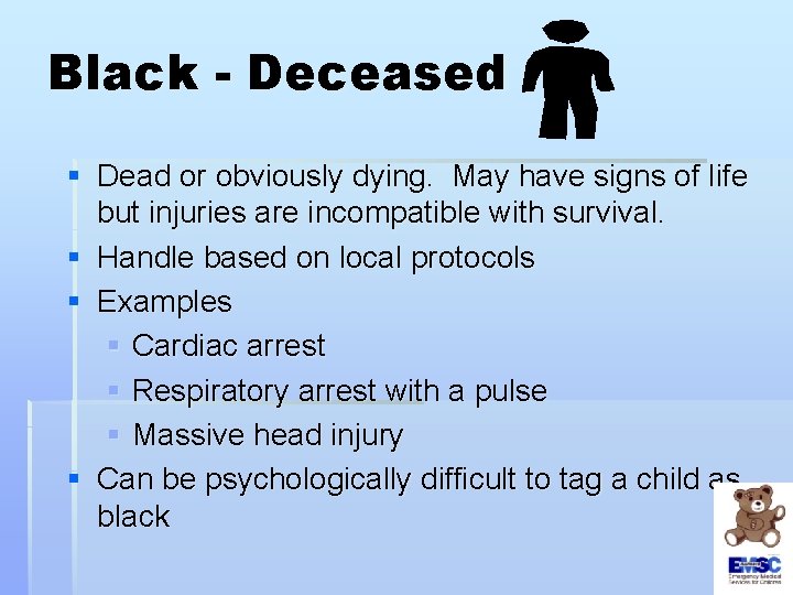 Black - Deceased § Dead or obviously dying. May have signs of life but