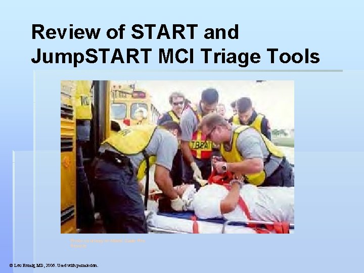 Review of START and Jump. START MCI Triage Tools Photo courtesy of Miami Dade