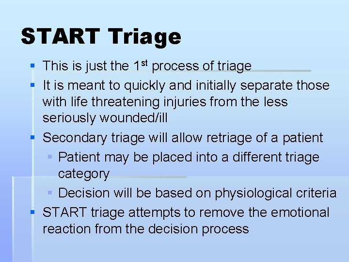 START Triage § This is just the 1 st process of triage § It