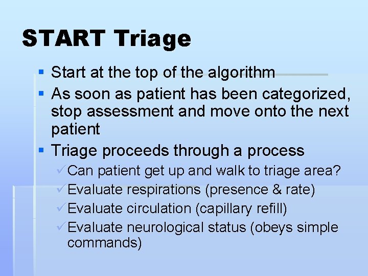 START Triage § Start at the top of the algorithm § As soon as