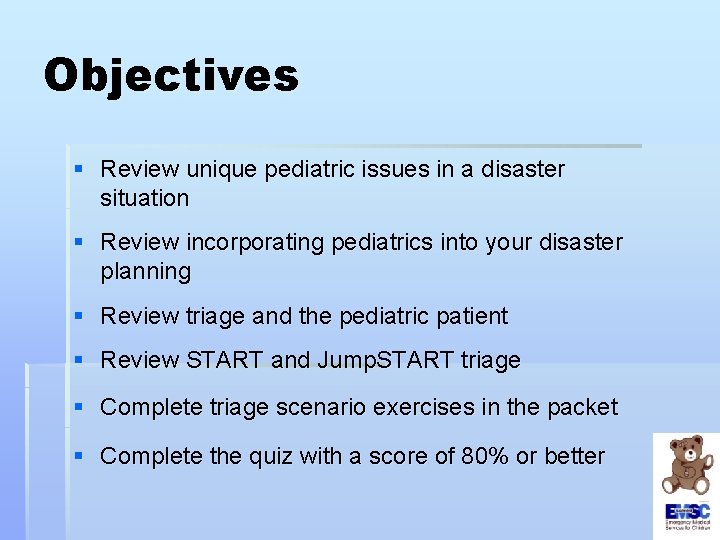 Objectives § Review unique pediatric issues in a disaster situation § Review incorporating pediatrics