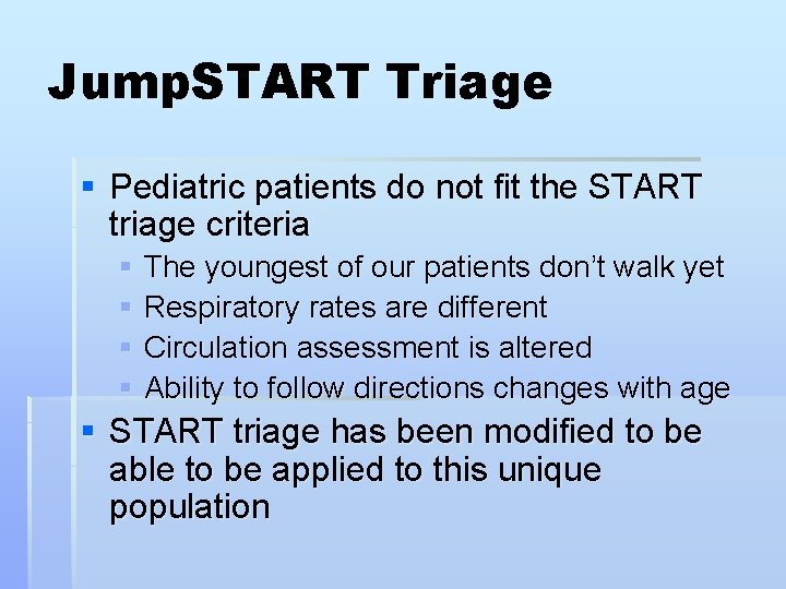 Jump. START Triage § Pediatric patients do not fit the START triage criteria §