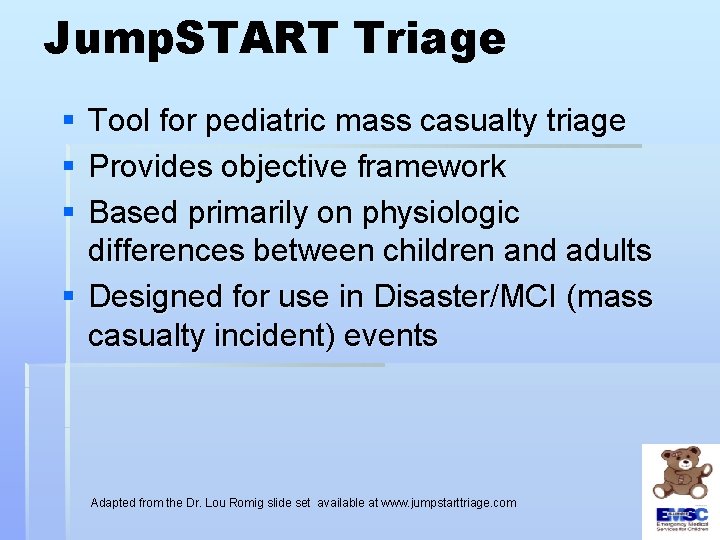 Jump. START Triage § § § Tool for pediatric mass casualty triage Provides objective