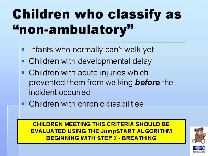 Children who classify as “non-ambulatory” § Infants who normally can’t walk yet § Children