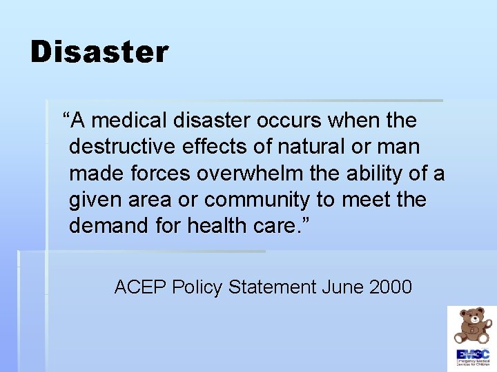 Disaster “A medical disaster occurs when the destructive effects of natural or man made