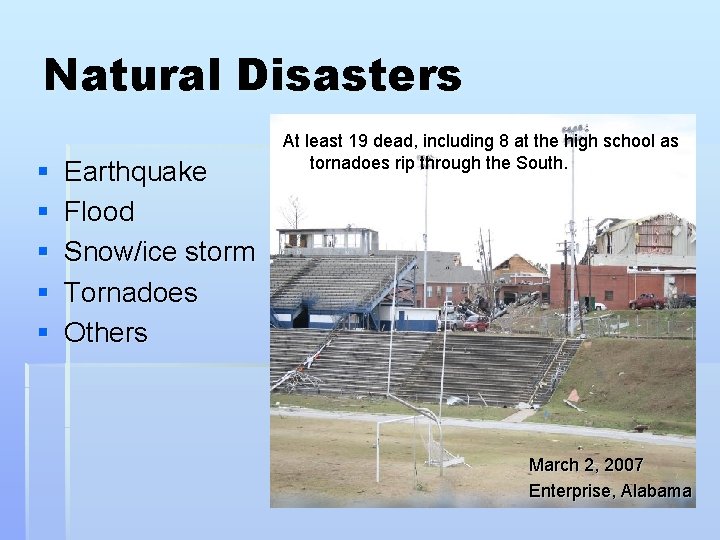 Natural Disasters § § § Earthquake Flood Snow/ice storm Tornadoes Others At least 19