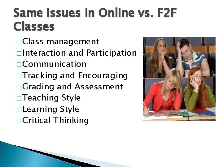 Same Issues in Online vs. F 2 F Classes � Class management � Interaction