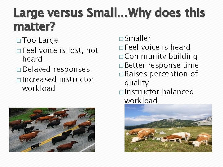 Large versus Small…Why does this matter? � Too Large � Feel voice is lost,