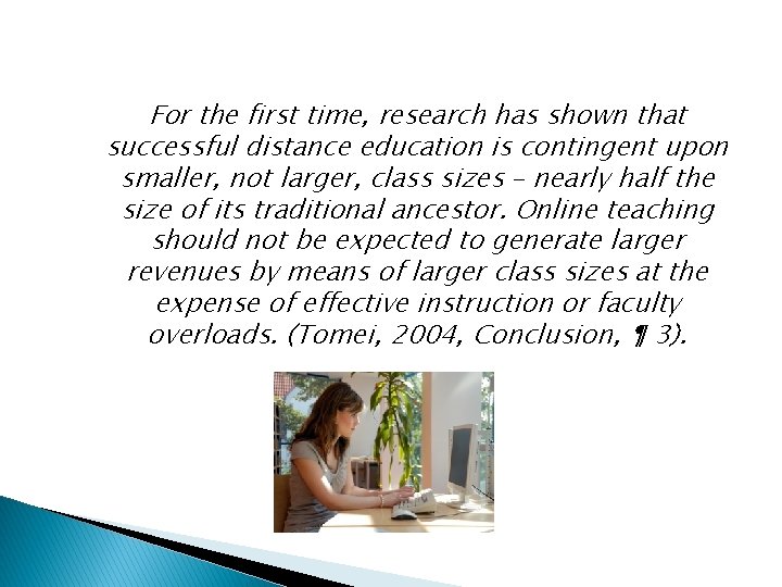 For the first time, research has shown that successful distance education is contingent upon