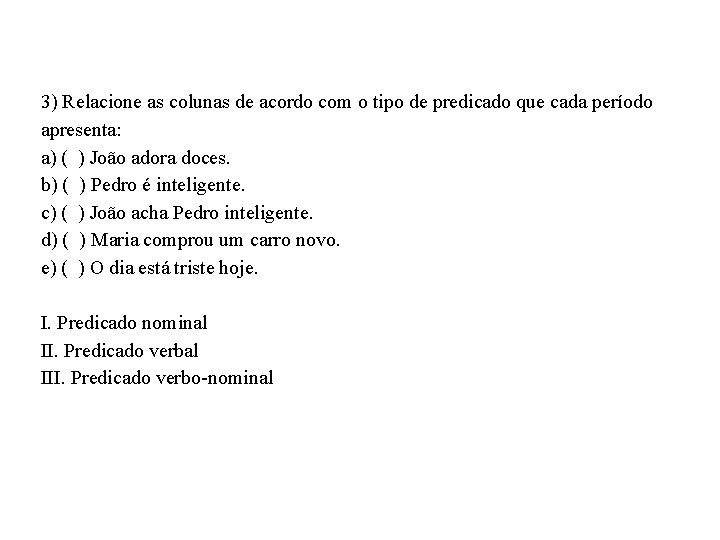 3) Relacione as colunas de acordo com o tipo de predicado que cada período