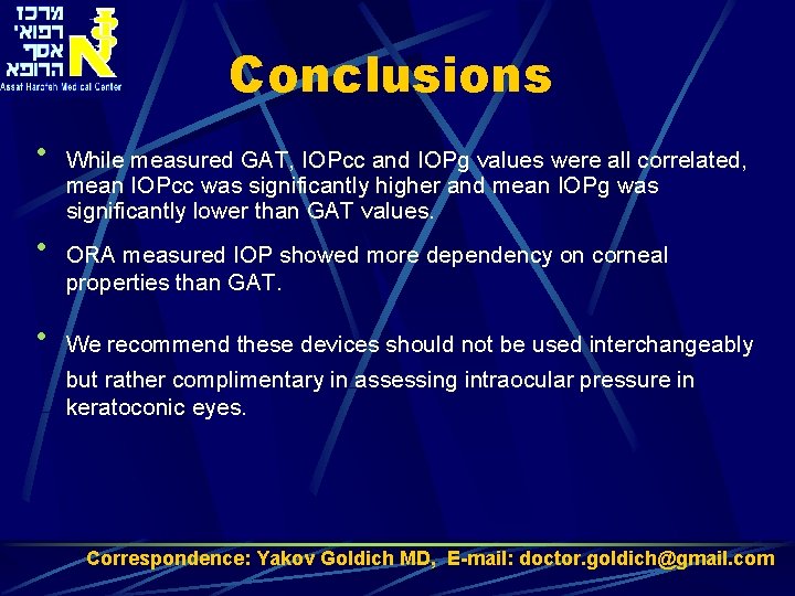 Conclusions • • • While measured GAT, IOPcc and IOPg values were all correlated,