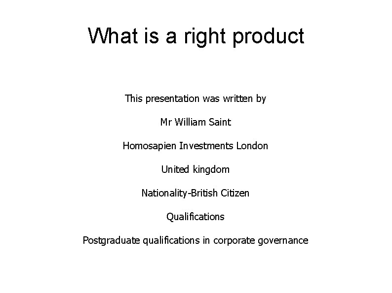 What is a right product This presentation was written by Mr William Saint Homosapien
