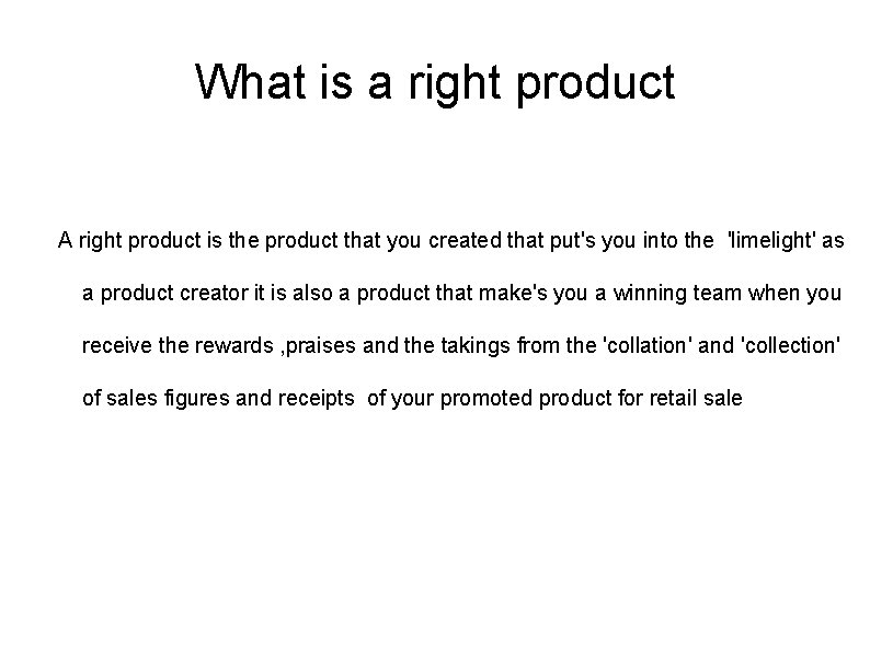 What is a right product A right product is the product that you created