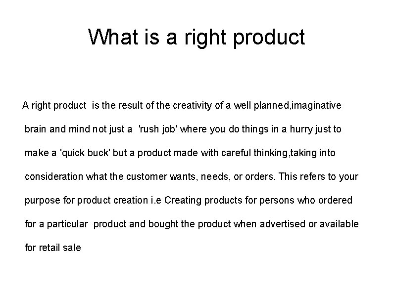 What is a right product A right product is the result of the creativity