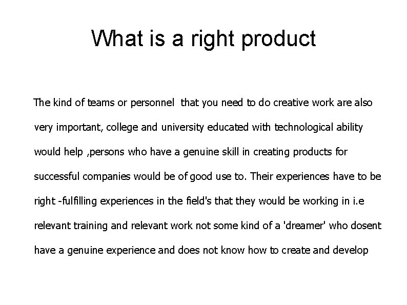 What is a right product The kind of teams or personnel that you need