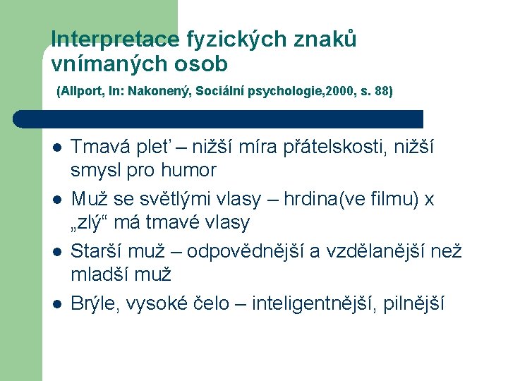 Interpretace fyzických znaků vnímaných osob (Allport, In: Nakonený, Sociální psychologie, 2000, s. 88) l