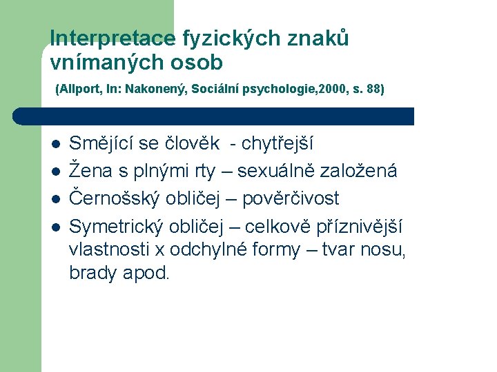 Interpretace fyzických znaků vnímaných osob (Allport, In: Nakonený, Sociální psychologie, 2000, s. 88) l