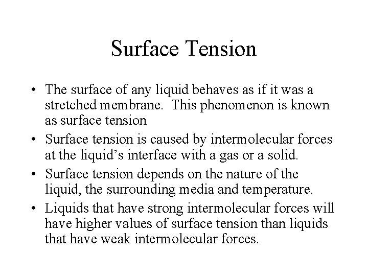 Surface Tension • The surface of any liquid behaves as if it was a