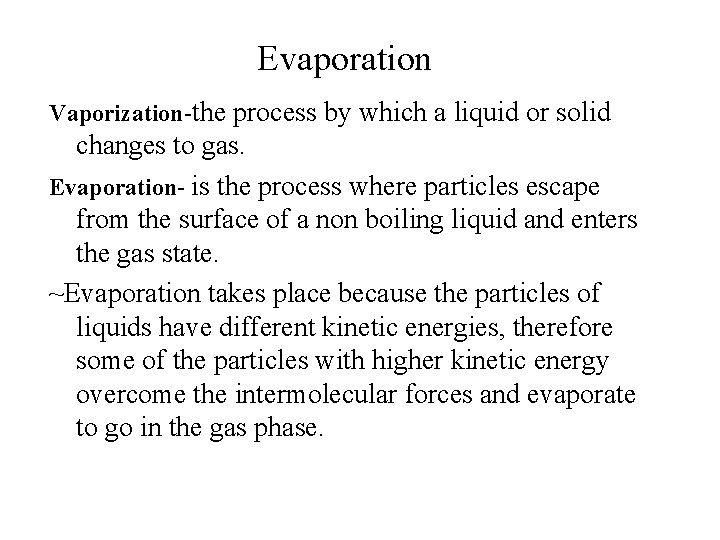 Evaporation Vaporization-the process by which a liquid or solid changes to gas. Evaporation- is