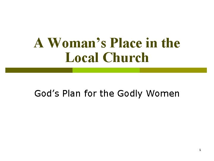 A Woman’s Place in the Local Church God’s Plan for the Godly Women 1