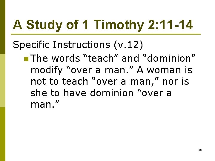 A Study of 1 Timothy 2: 11 -14 Specific Instructions (v. 12) n The