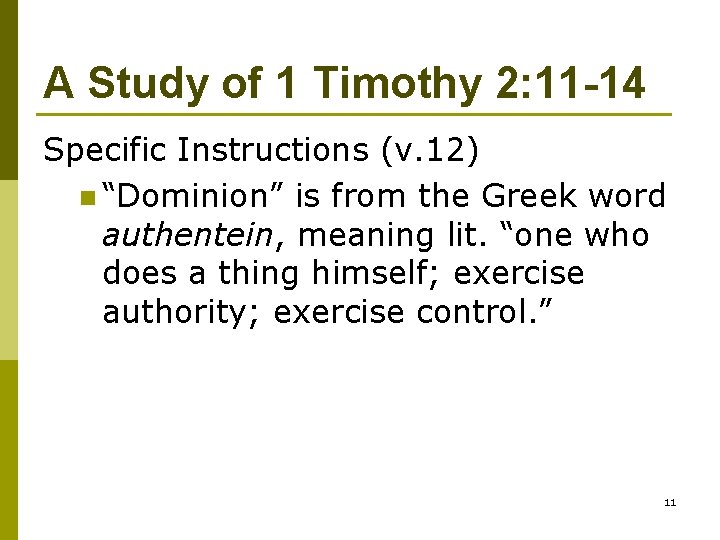 A Study of 1 Timothy 2: 11 -14 Specific Instructions (v. 12) n “Dominion”