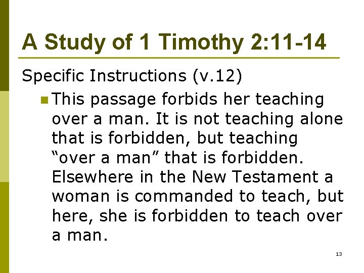 A Study of 1 Timothy 2: 11 -14 Specific Instructions (v. 12) n This