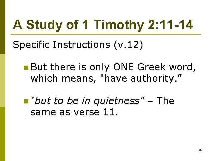 A Study of 1 Timothy 2: 11 -14 Specific Instructions (v. 12) n But